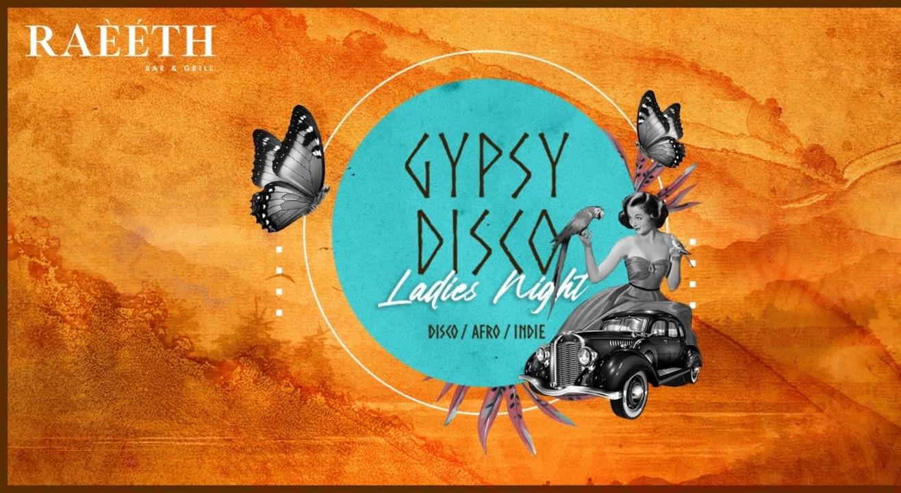 RAEETH GYPSY DISCO LADIES NIGHT | Thursday