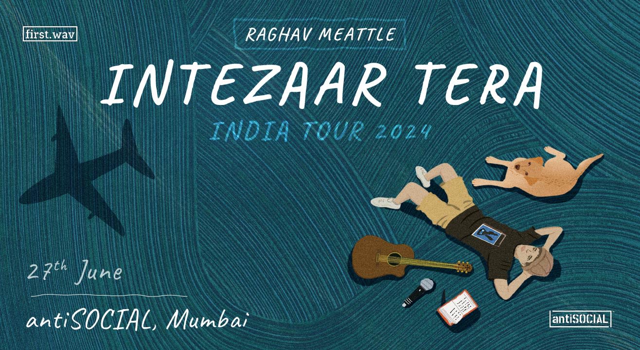  Intezaar Tera Tour - Raghav Meattle | Mumbai