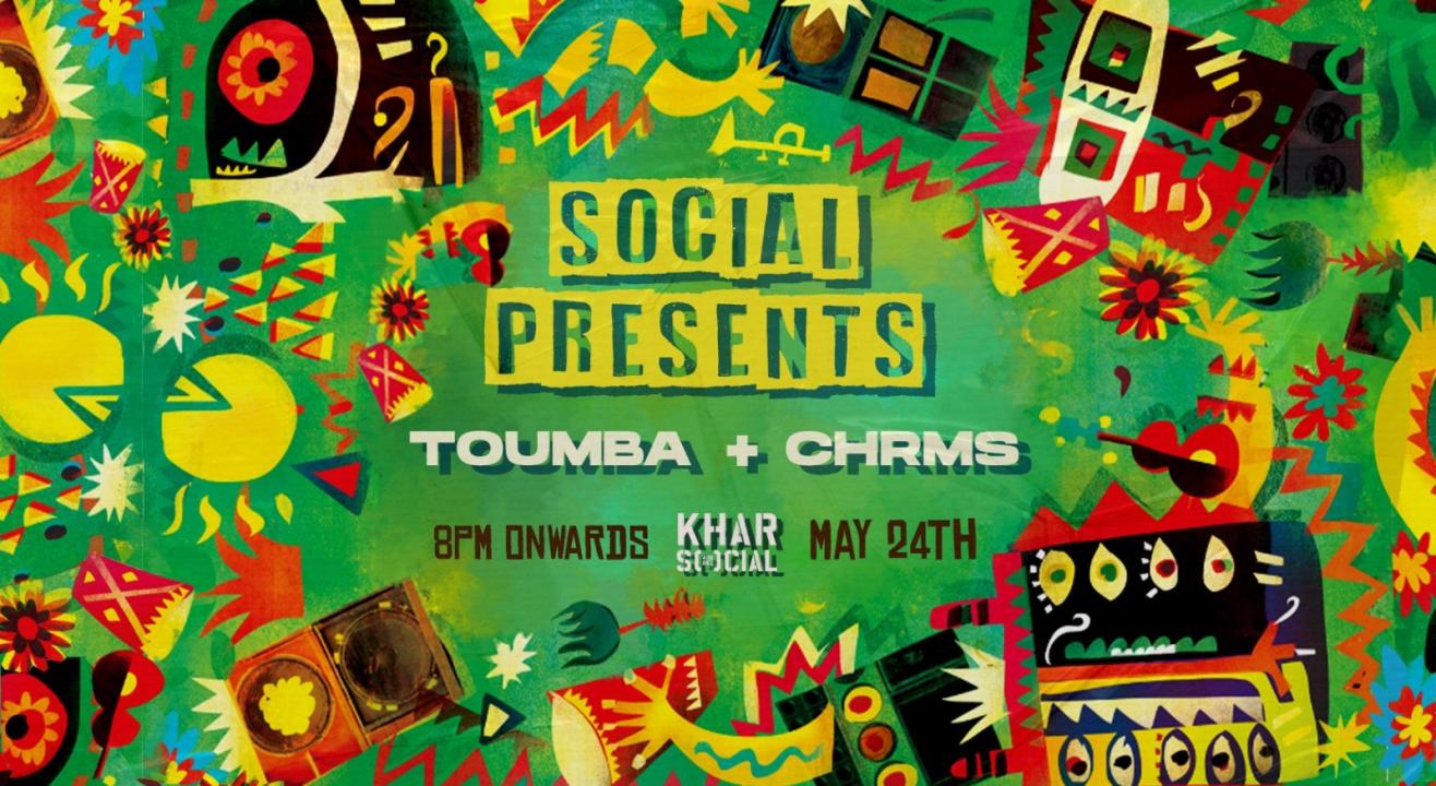 Social presents TOUMBA + CHRMS || Khar SOCIAL