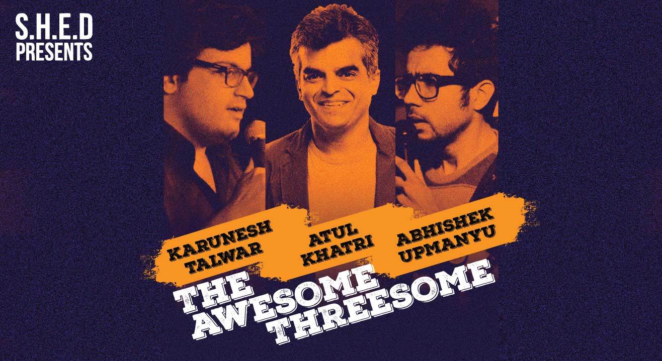 Awesome Threesome featuring Atul Khatri, Karunesh Talwar and Abhishek Upmanyu