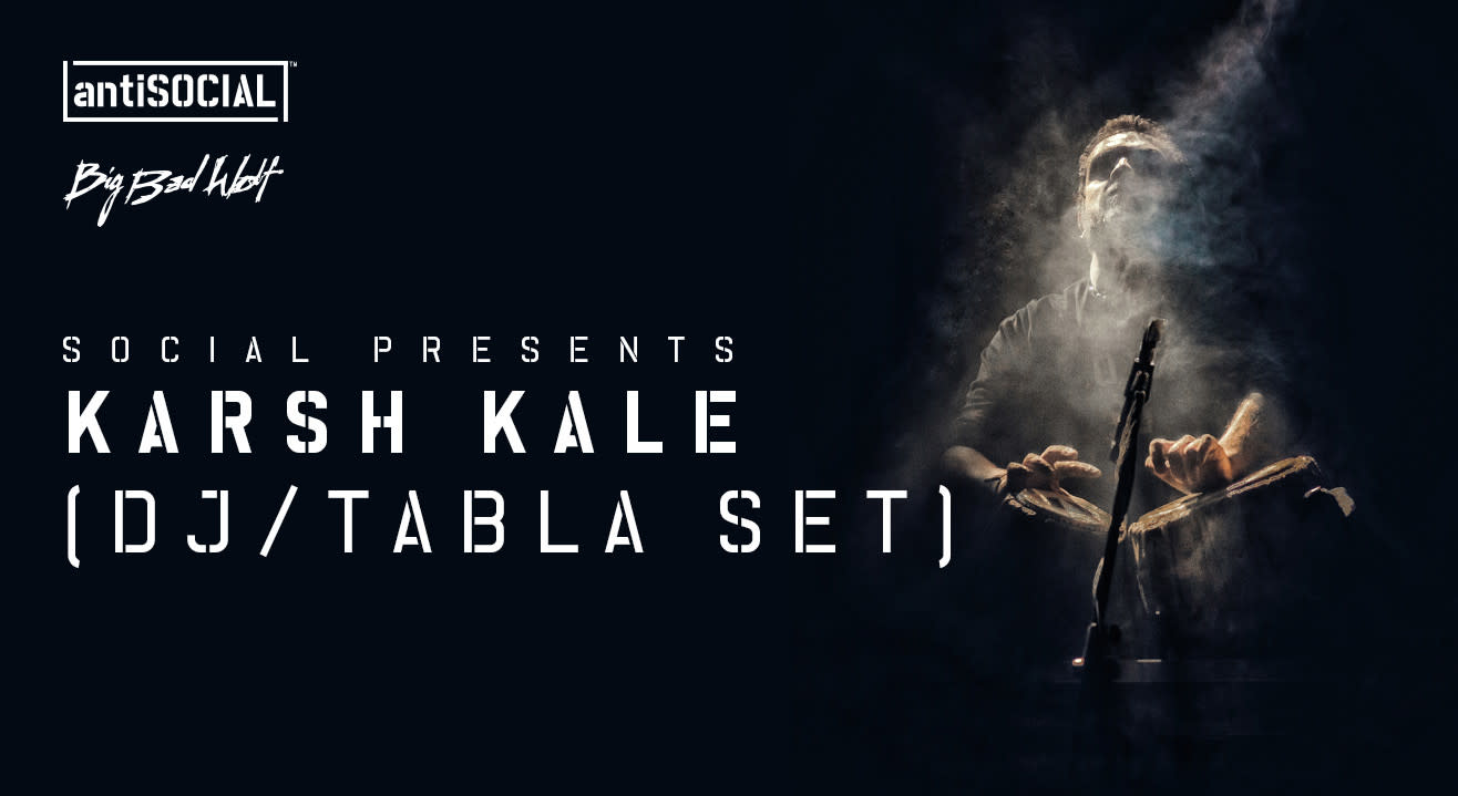 Social Presents Karsh Kale (DJ/Tabla set) w/ support from Jayant & Griot