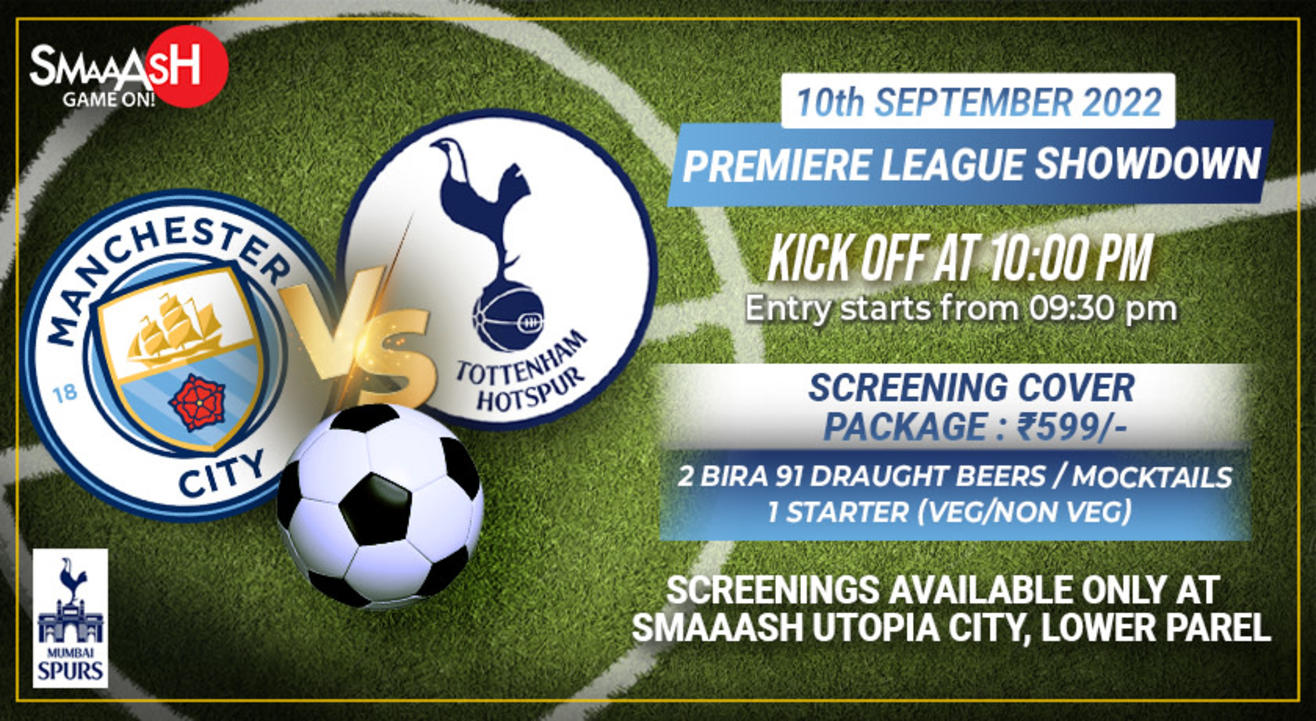 Man City Vs Tottenham MANCHESTER CITY vs TOTTENHAM LIVE SCREENING, KAMALA MILLS