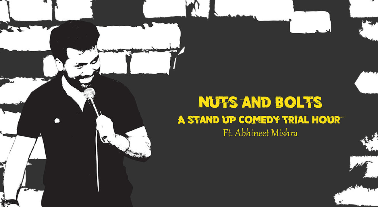 Nuts and Bolts A Stand Up Comedy Solo Show by Abhineet Mishra