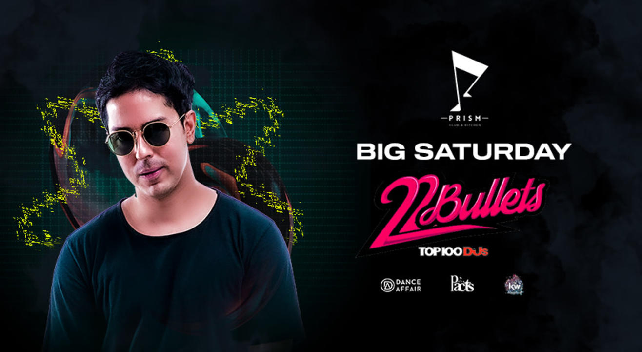 Big Saturday with 22 Bullets Prism Club