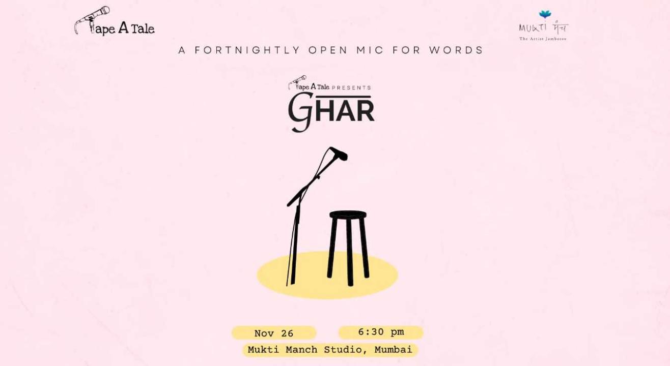 Ghar An Open Mic For Words By Tape A Tale