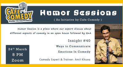Humor Session : Insight#40 : Ways to Communicate Emotions In Comedy