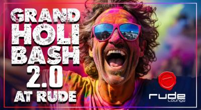 Grand Holi Bash 2.0 By Rude Lounge | HOLI 2024