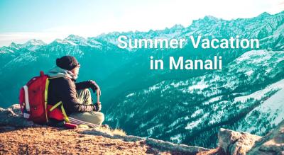 Summer Vacations in Manali