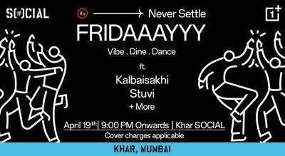 Never Settle FRIDAAAYYY ft. Kalbaisakhi | Stuvi + More | 19th APR | Khar SOCIAL