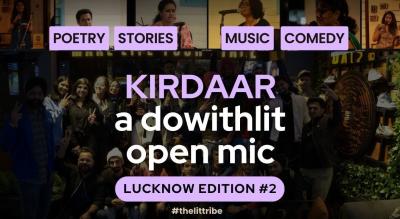 KIRDAAR: A DOWITHLIT OPEN MIC - LUCKNOW EDITION #2 | POETRY, STORIES, MUSIC, COMEDY