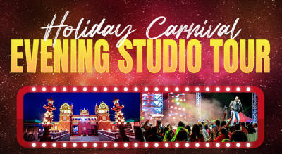 HOLIDAY CARNIVAL EVENING STUDIO TOUR (With Combo Dinner)