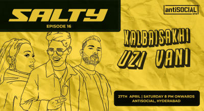 antiSOCIAL X Salty presents Kalbaisakhi, Uzi & Vani | Hyderabad 