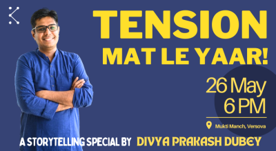 Kommune Presents Tension mat le Yaar: A Storytelling Special by Divya Prakash Dubey