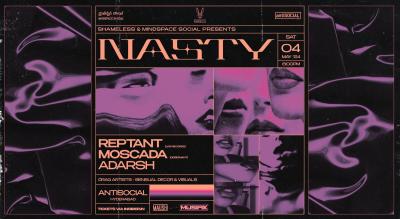 antiSOCIAL X Shamless presents Nasty ft. Reptant, Moscada & Adarsh #Hyderabad