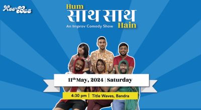 Hum Saath Saath Hai - An Improv Comedy Show by Maa Ki Bua