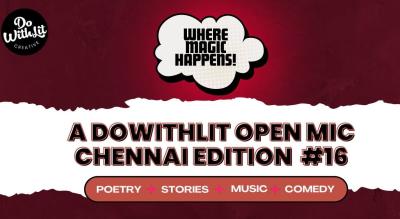 WHERE MAGIC HAPPENS! - CHENNAI | A dowithlit Open Mic | Poetry, Stories, Music, Comedy