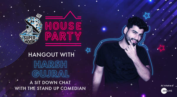 Hangout with Harsh Gujral @ Supermoon House Party