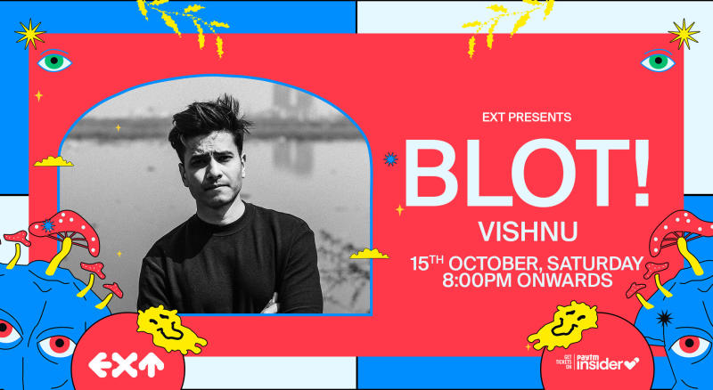 EXT Presents Blot! and Vishnu