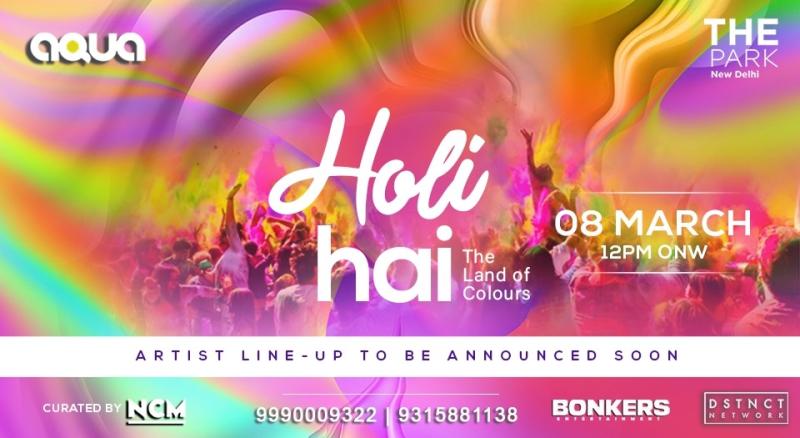 Holi Hai | The Land of Colours @ Aqua, The Park New Delhi | Holi 2023