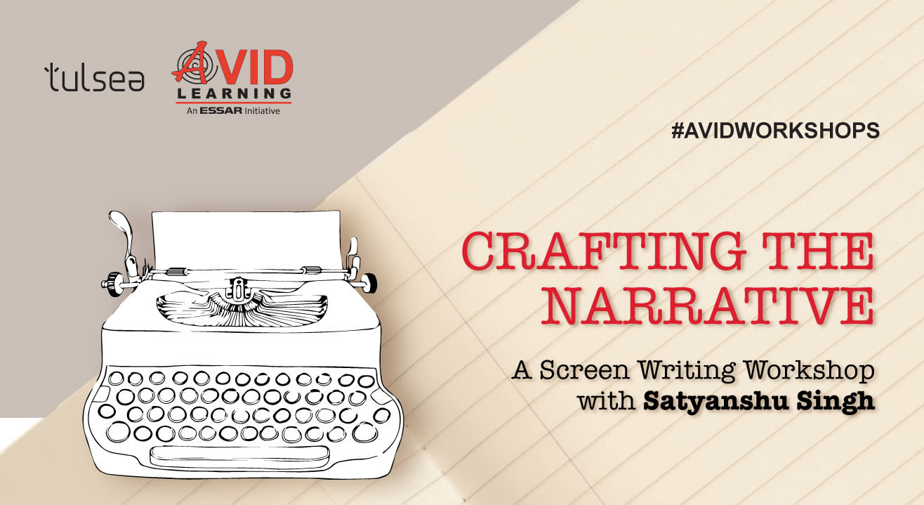 Crafting the Narrative: A Screen Writing Workshop with Satyanshu Singh