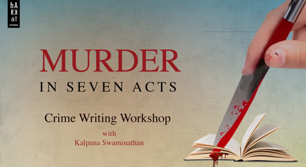 Murder in 7 Acts - Crime Writing Workshop with Kalpana Swaminathan