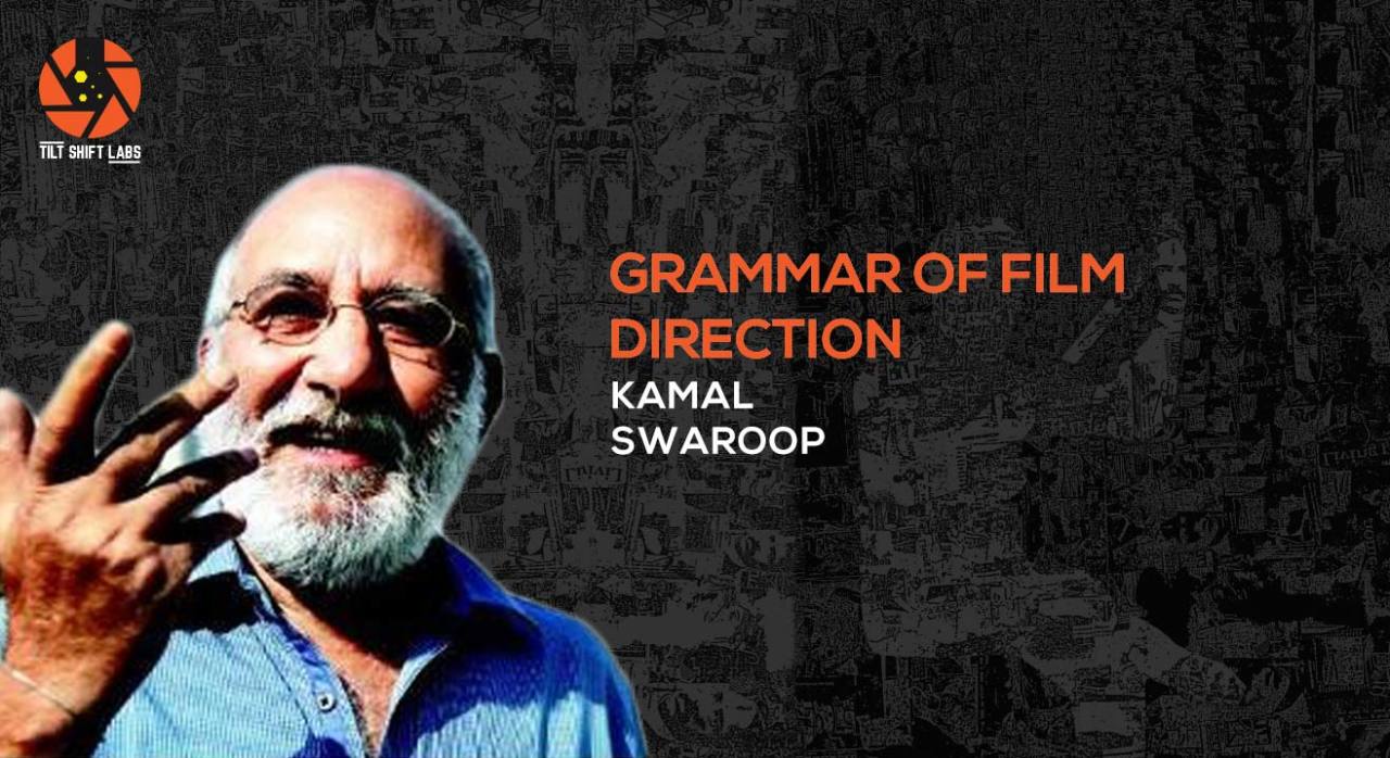 “Tilt Shift Labs: Grammar of Film Direction” Masterclass by Kamal Swaroop