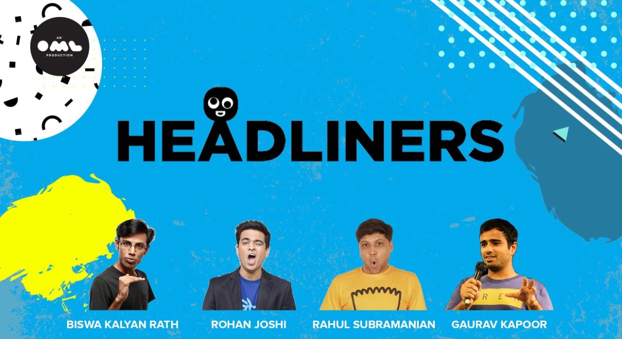 Headliners ft. Biswa Kalyan Rath, Rohan Joshi, Rahul Subramanian, Gaurav Kapoor