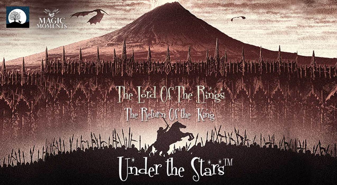 Magic Moments Under The Stars: Screening of LOTR: The Return of the King