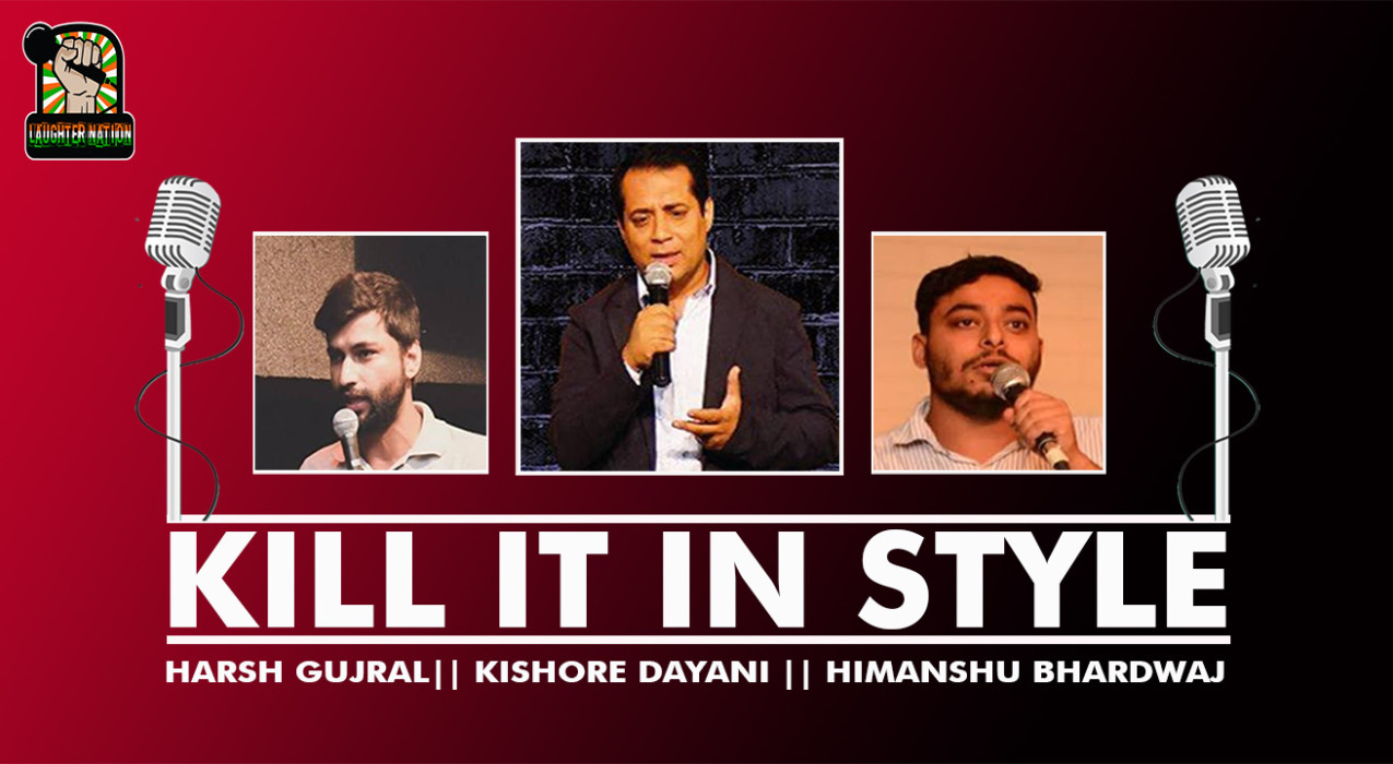 Kill It in Style – With Kishore Dayani, Harsh Gujral and Himanshu Bhardwaj