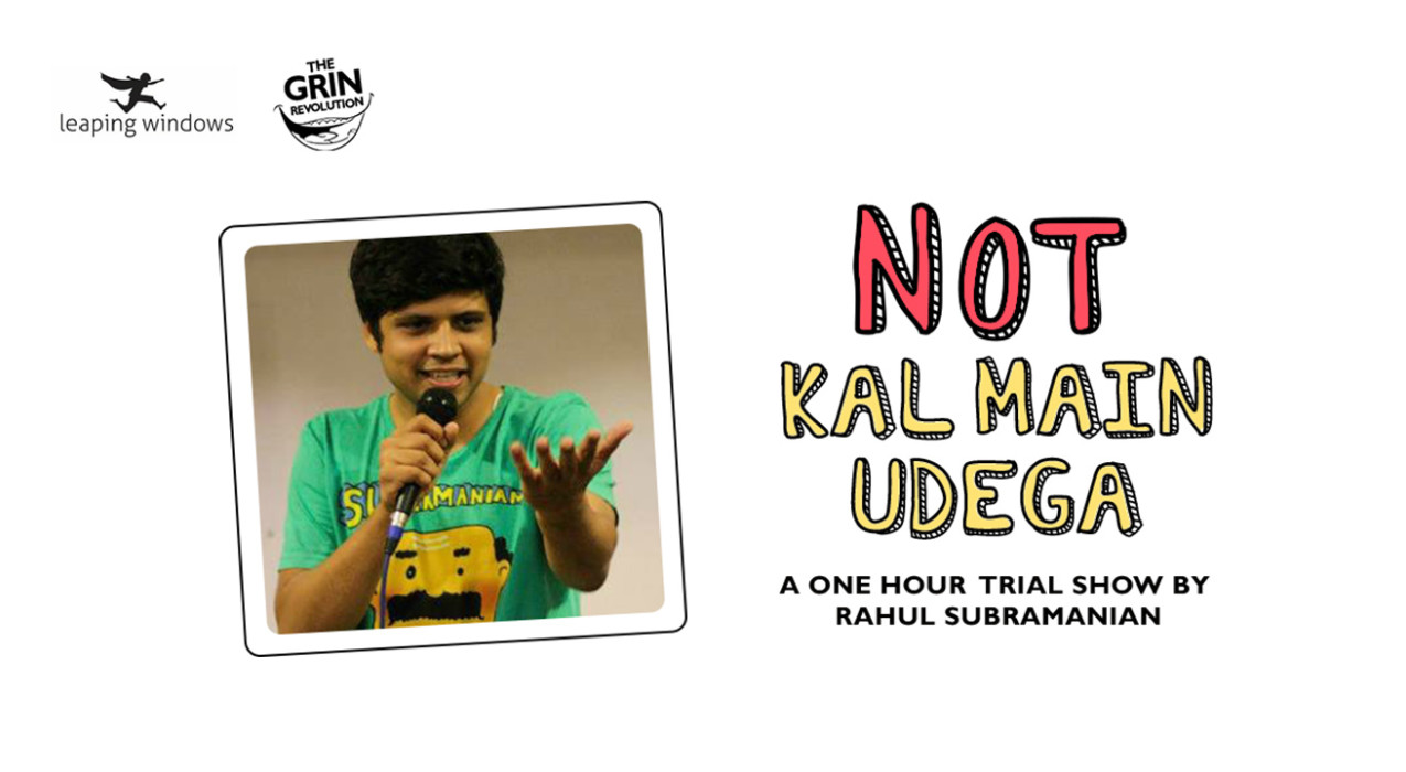Grin Revolution: Not Kal Main Udega by Rahul Subramanian