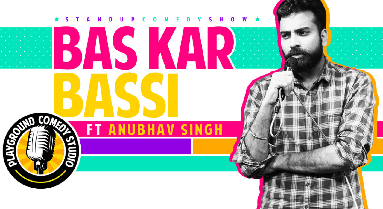Bas Kar Bassi - A Stand up Comedy Solo