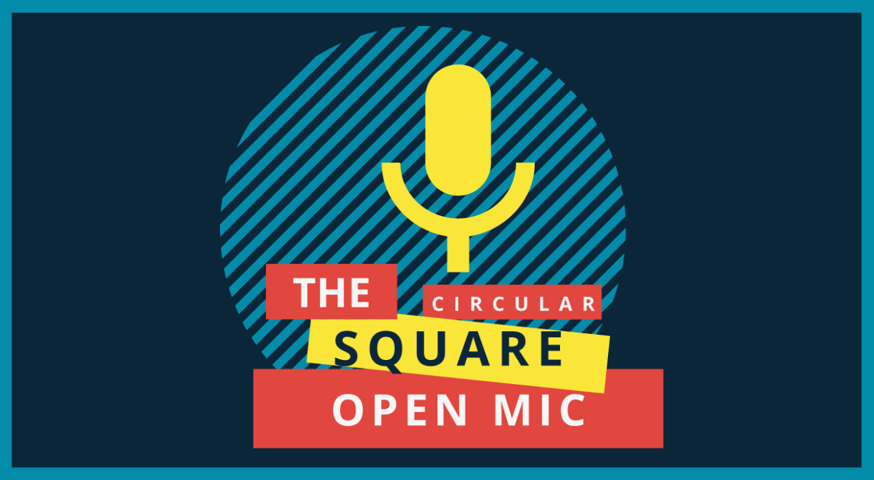 The Circular Square Open Mic