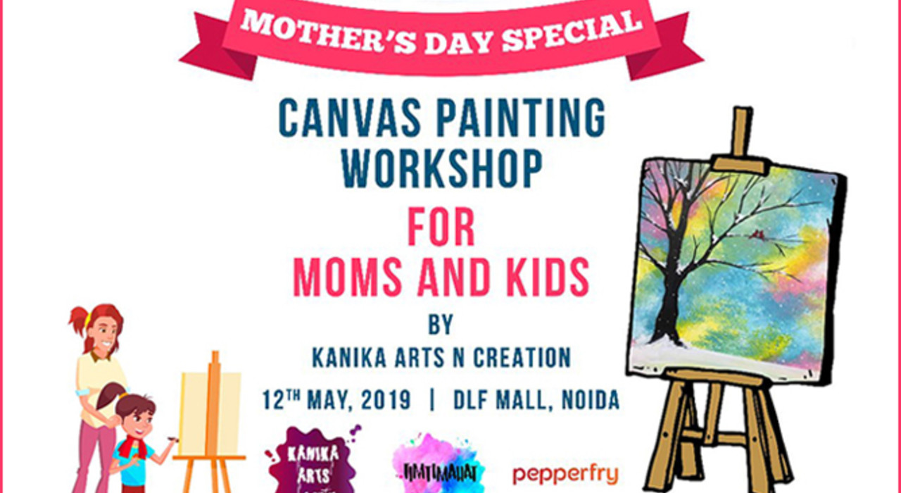 Mother's Day Special Canvas Painting Workshop: For Moms and Kids.