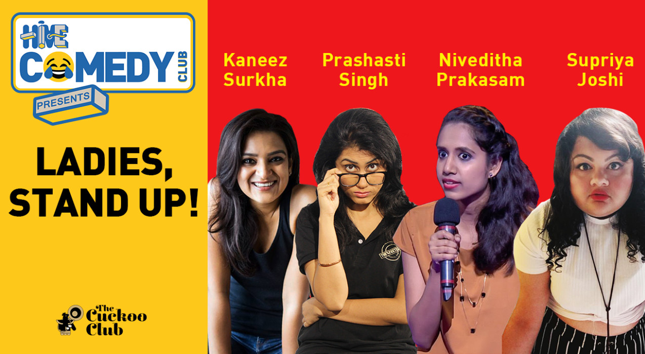 Ladies, Stand-Up! with Kaneez, Prashasti, Niveditha and Supriya hosted by Biswa Kalyan Rath