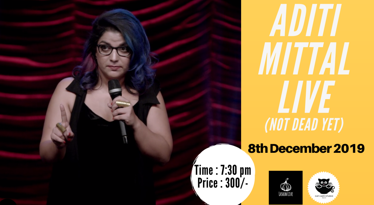 Aditi Mittal Live (Not Dead Yet!)