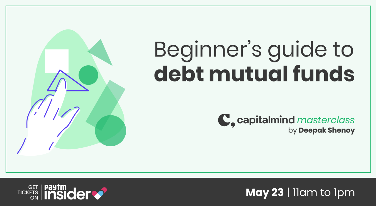Capitalmind Masterclass: Beginner's guide to debt mutual funds, by Deepak Shenoy