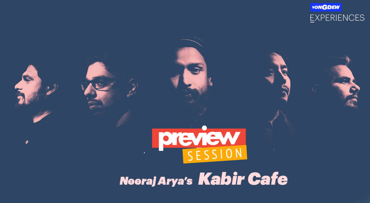Preview Session ft. Neeraj Arya’s Kabir Café
