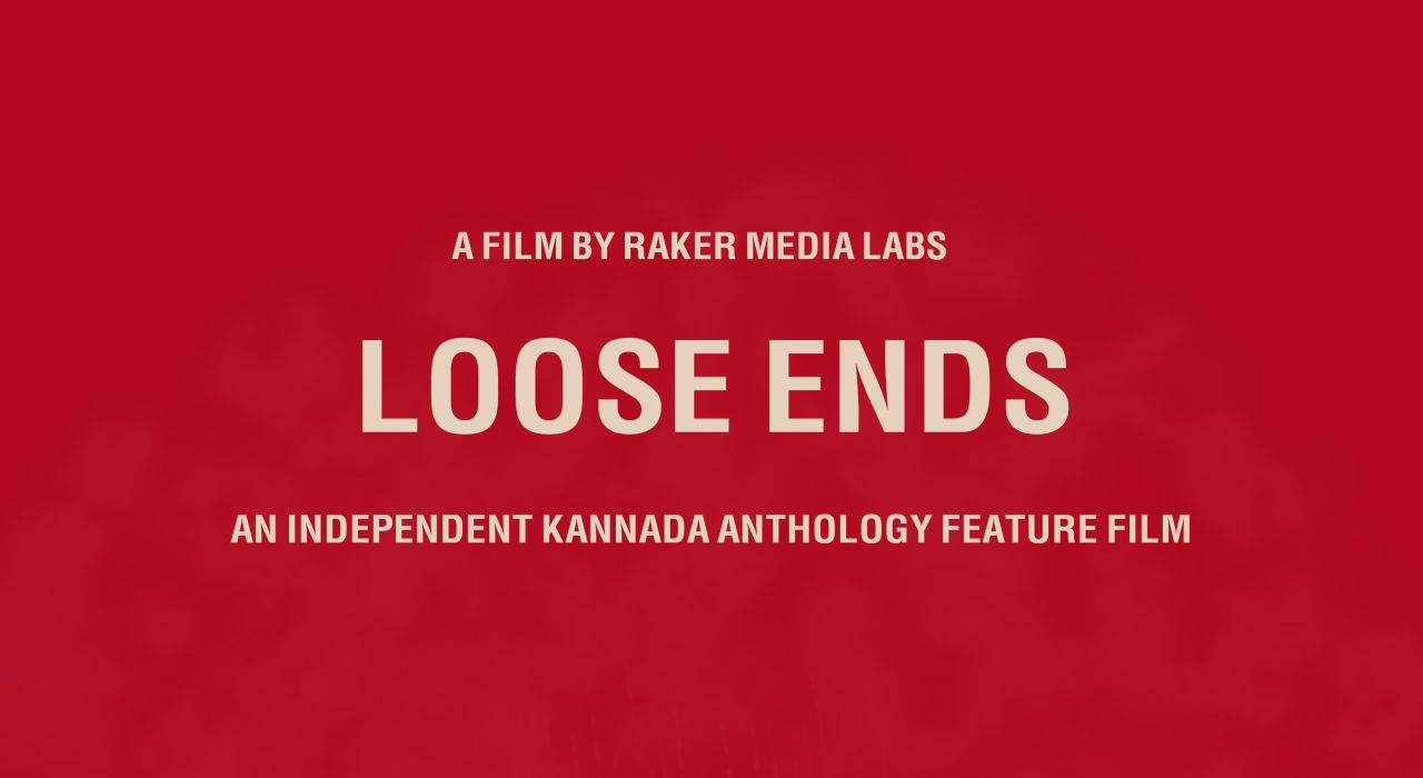 Loose Ends - Independent Kannada Feature Film