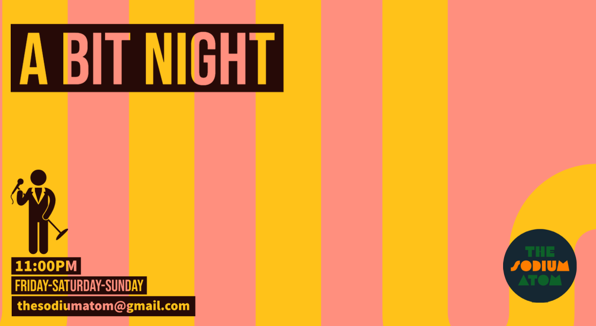 A BIT NIGHT : A LATE NIGHT STAND UP SHOW