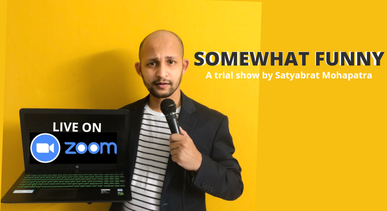 Somewhat Funny - a trial show by Satyabrat Mohapatra