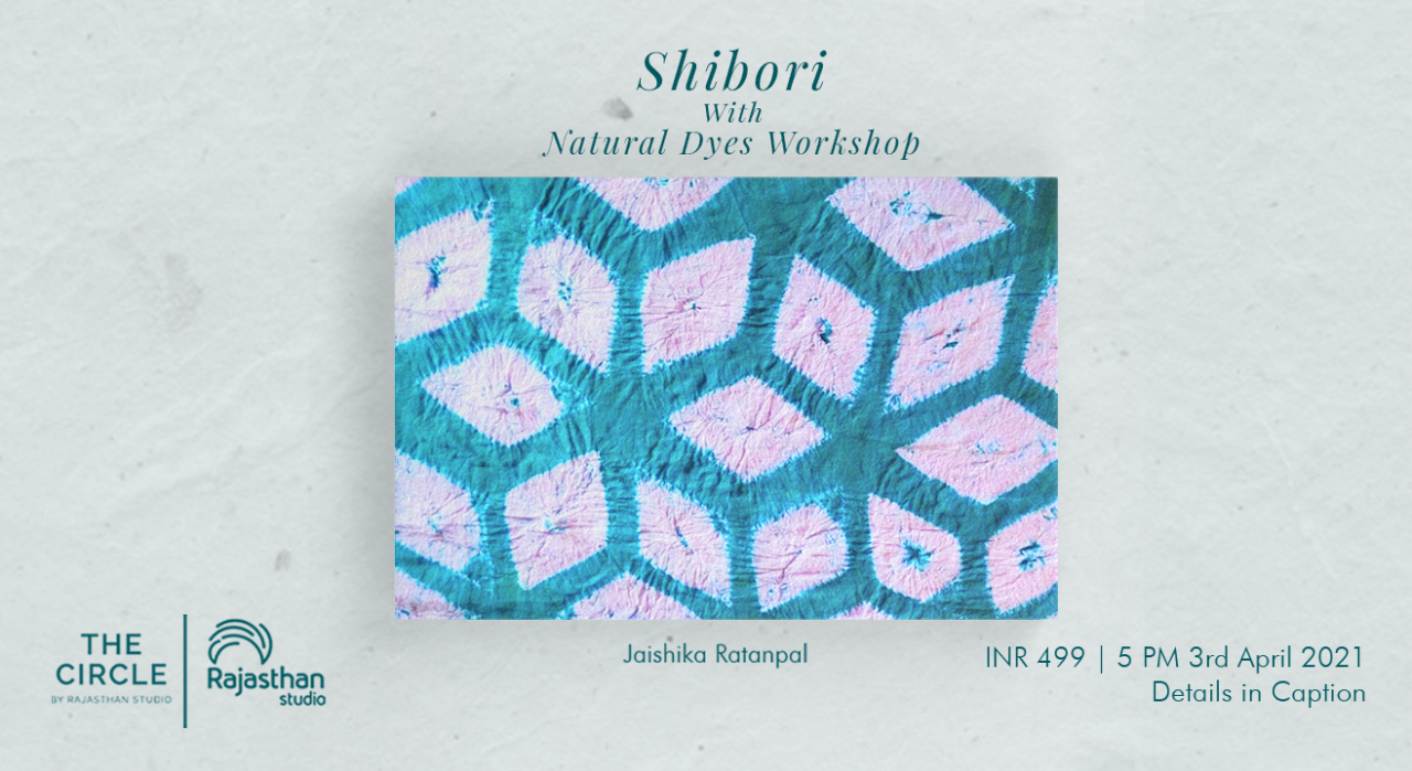 Shibori With Natural Dyes Workshop by Rajasthan Studio