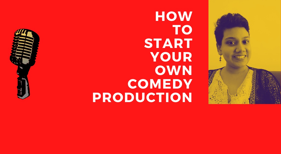 How to start your own comedy production?