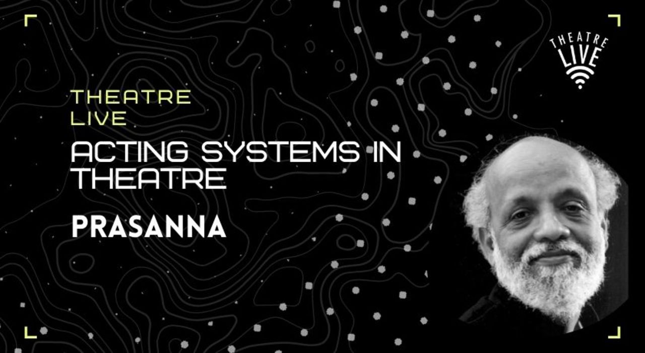 Acting Systems in Theatre - Prasanna