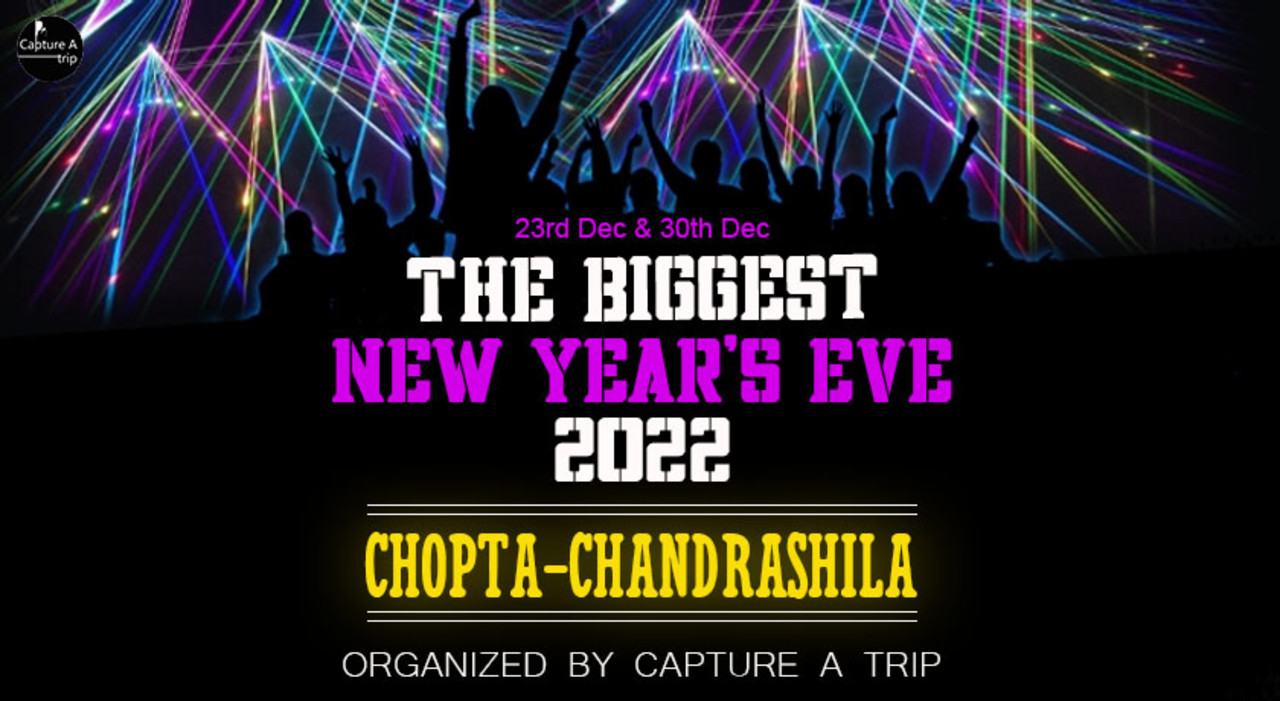 New Year & Xmas Trip 2022 | 23rd & 30th Dec | Chopta - Chandrashila | Party | Trekking | Bonfire & More - Capture A Trip 