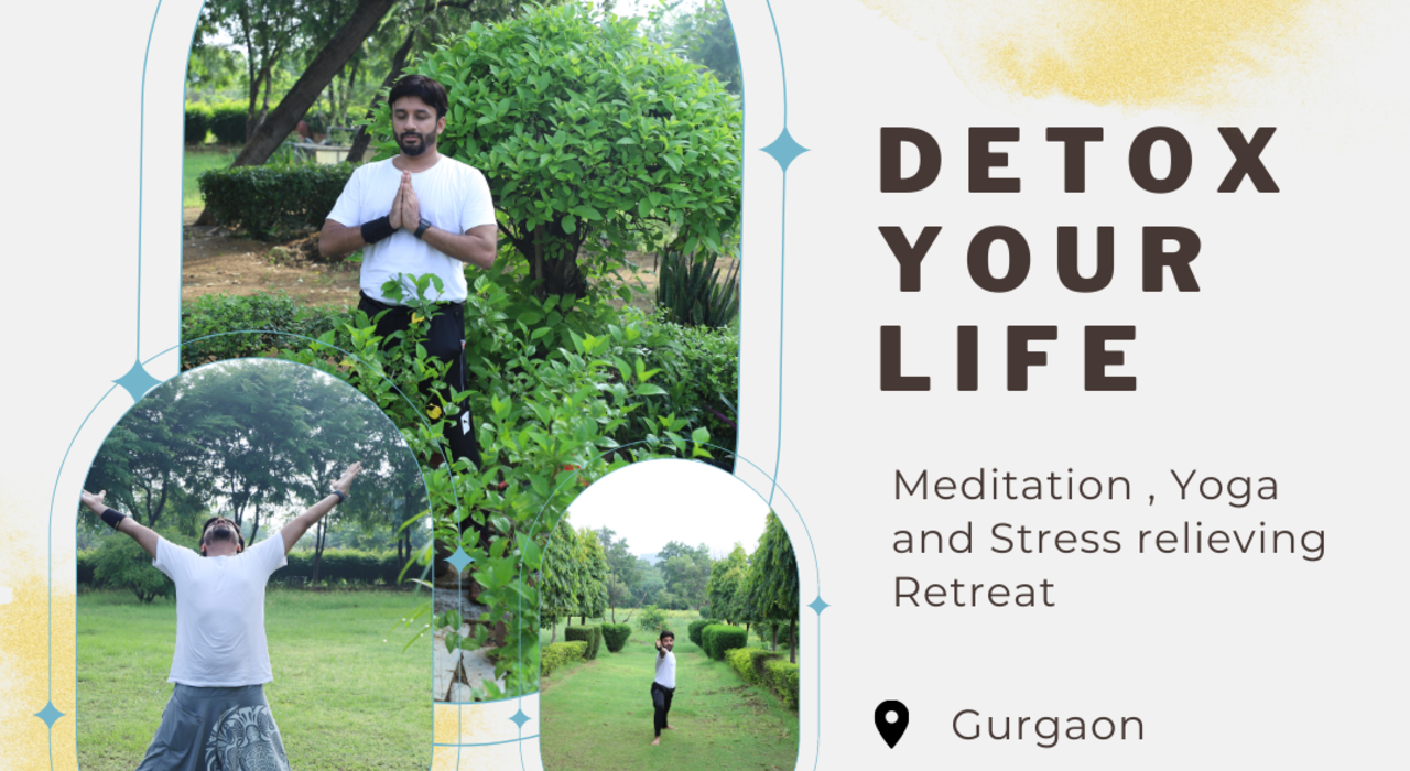 Detox your life Retreat Yoga, Meditation, Activities in Gurgaon