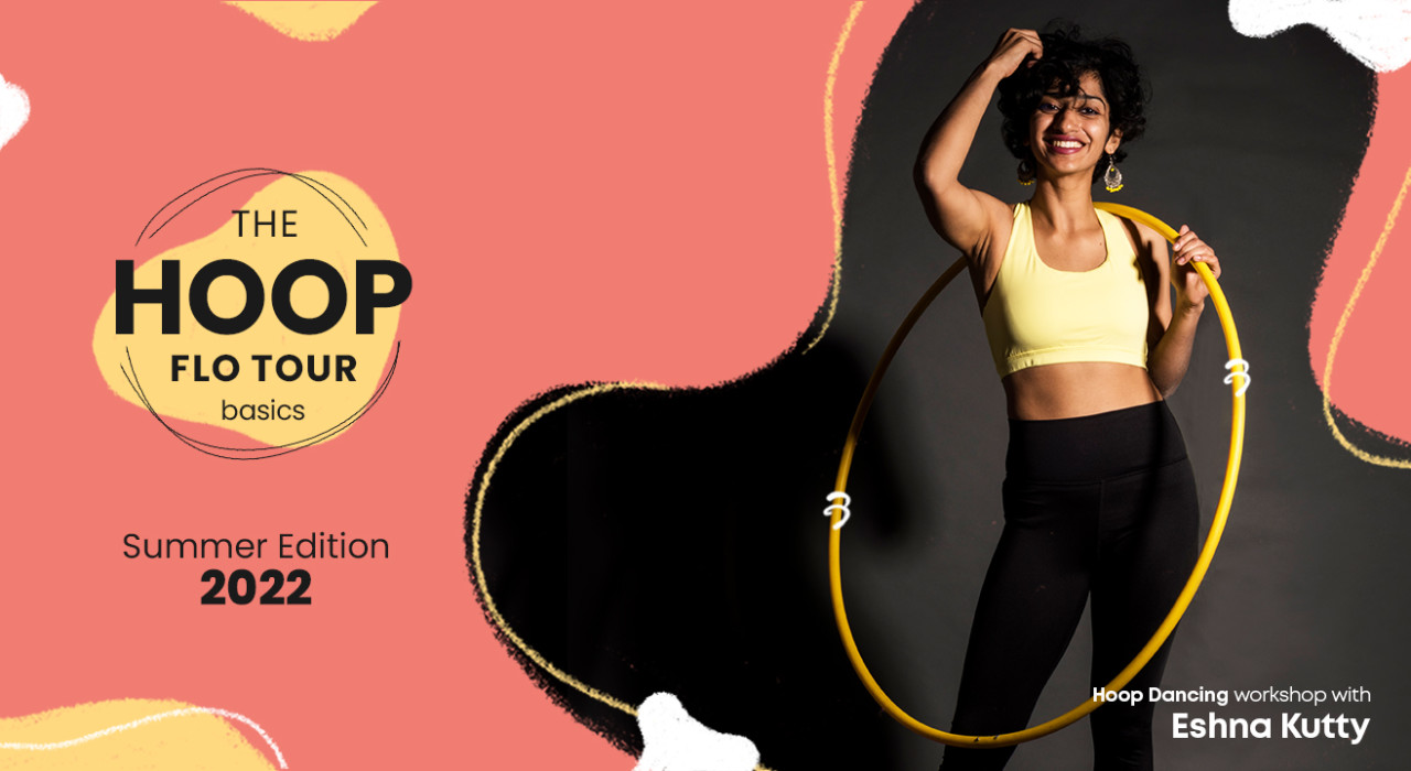 Sign Up for Updates - The Hoop Flo Tour - Basics with Eshna Kutty - Summer Edition 2022