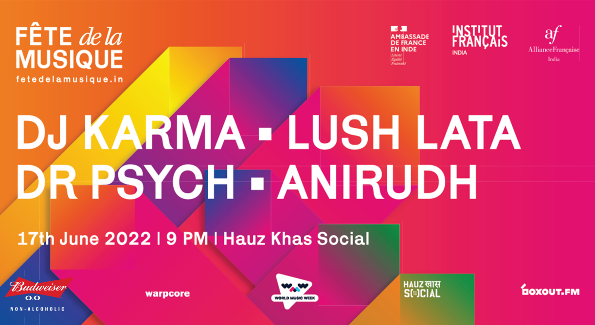 Fete de la MUSIQUE 2022-DJ Karma,Lush Lata,Dr. Psych and Anirudh I Hauz Khas SOCIAL I WMW 2022 | WMW 2022