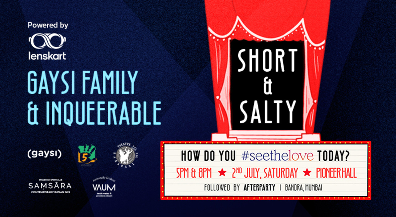 'Short & Salty' A Theatre Show By Gaysi Family and Inqueerable Powered by Lenskart