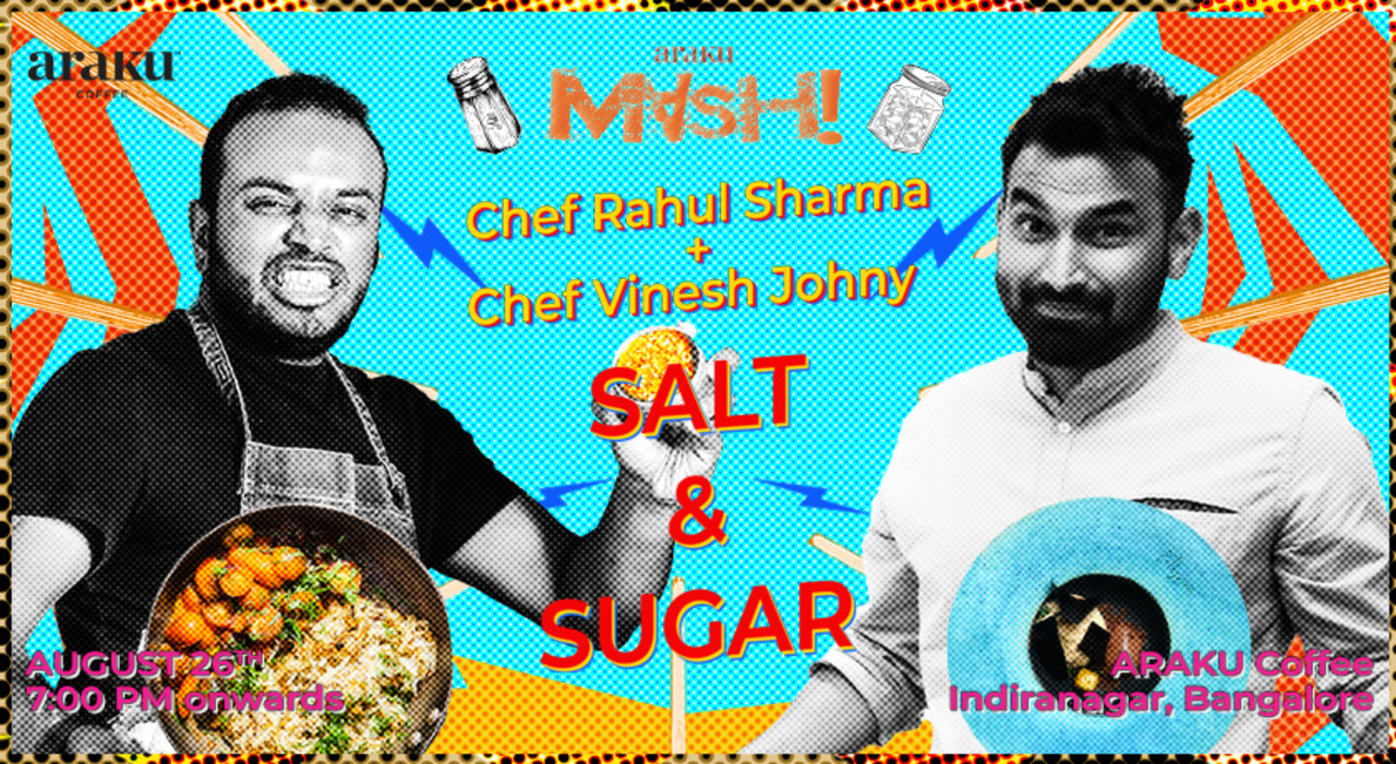 ARAKU Mash! with Chef Rahul Sharma & Chef Vinesh Johny