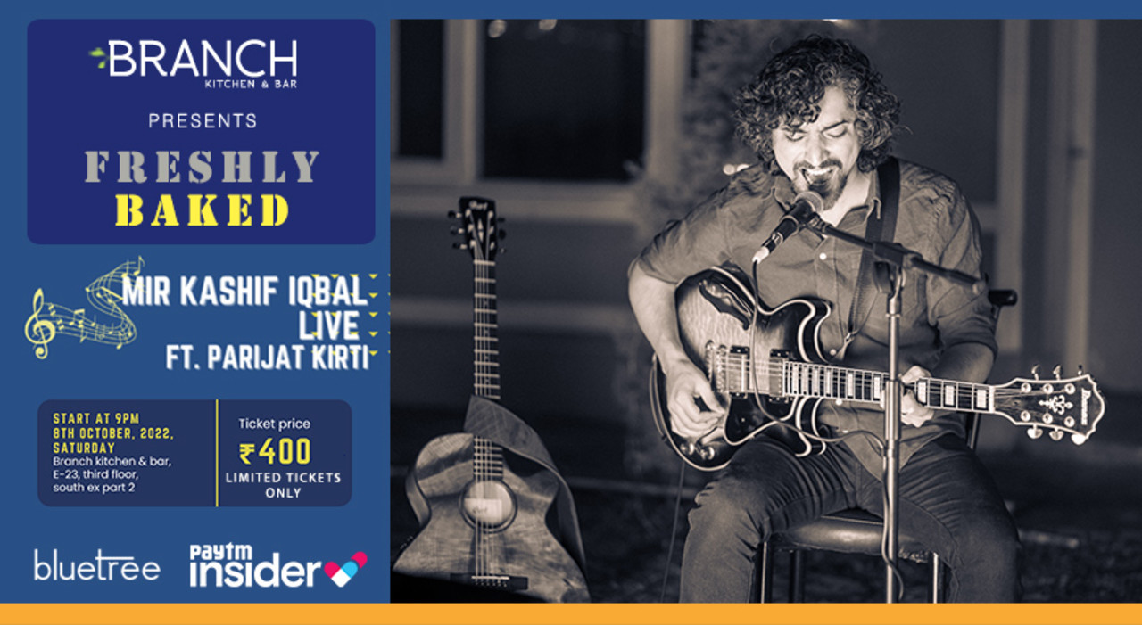 The Branch Cafe presents Freshly Baked: Mir Kashif Iqbal Live ft. Parijat Kirti
